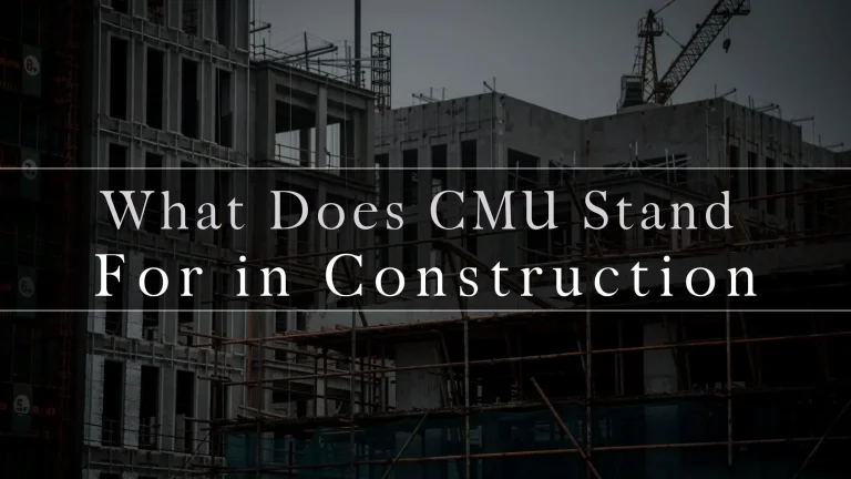 What Does CMU Stand for In Construction