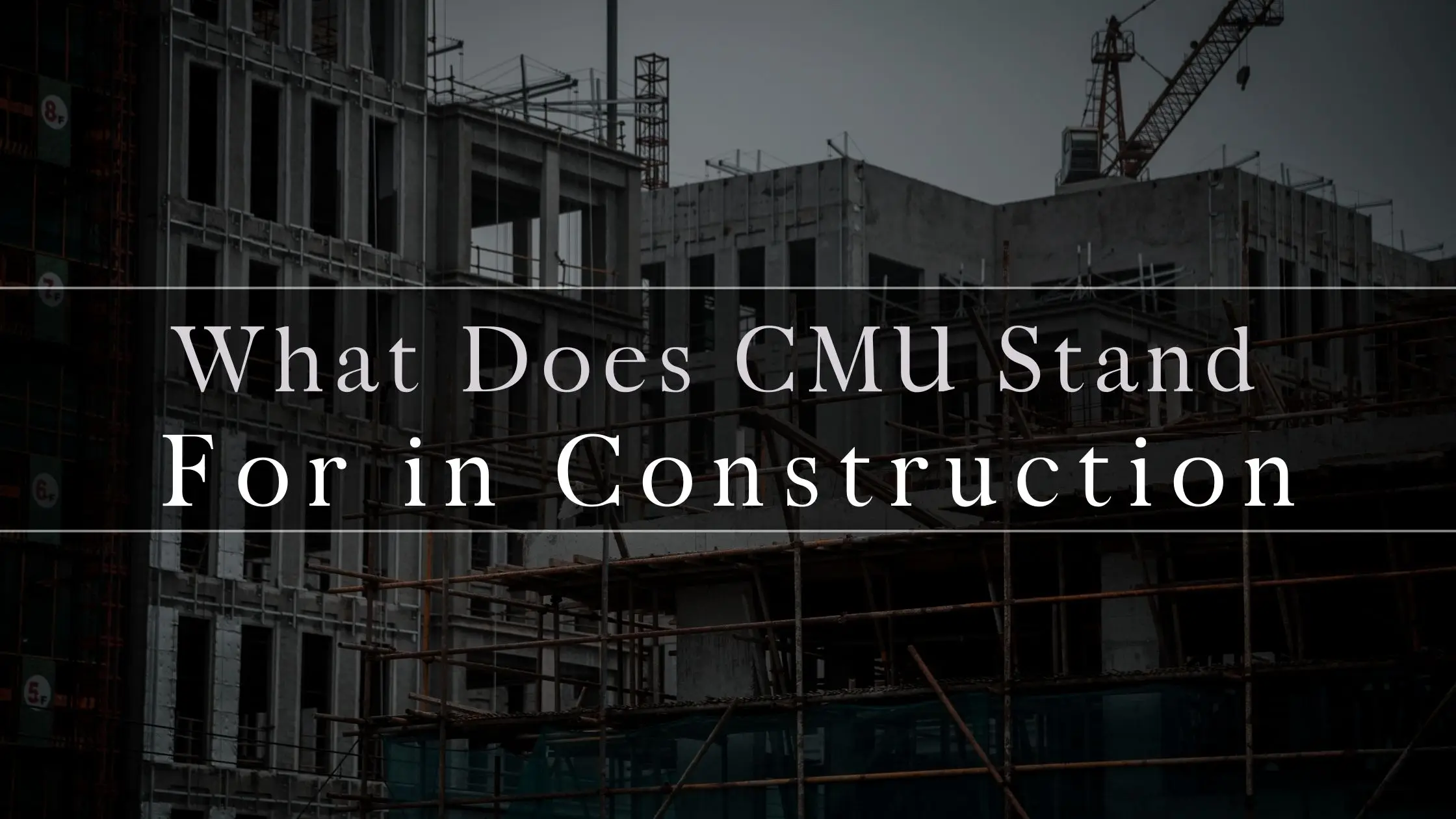 What Does CMU Stand for In Construction